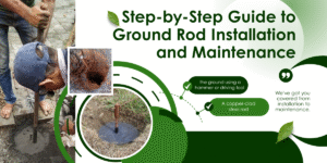 Step-by-Step Guide to Ground Rod Installation and Maintenance