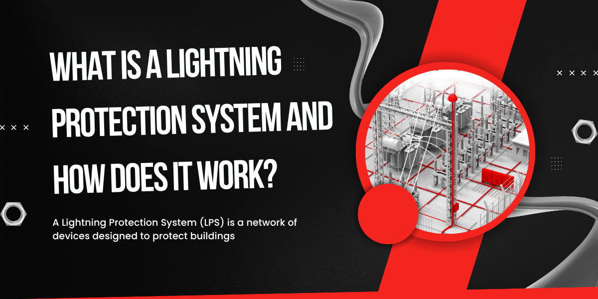 You are currently viewing What is a lightning protection system and how does it work?
